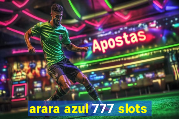 arara azul 777 slots